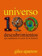 Portada del Libro Universo. 100 Descubrimientos Que Cambiaron El Curso De La Historia