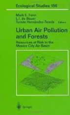 Portada del Libro Urban Air Pollution And Forests: Resources At Risk In The Mexico City Air Basin