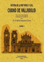 Portada del Libro Valladolid. Historia De La Muy Noble Y Leal Ciudad