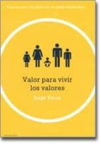 Portada del Libro Valor Para Vivir Los Valores: Como Formar Los Hijos Con Un Solido Sentido Etico