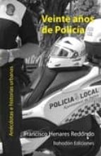 Portada del Libro Veinte Años De Policia: Anecdotas E Historias Urbanas
