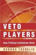 Veto Players: How Political Institutions Work