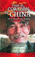 Portada del Libro Viaje Al Corazon De China: En El Vientre Del Dragon