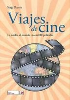 Portada del Libro Viajes De Cine. La Vuelta Al Mundo En Casi 80 Peliculas