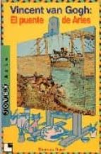 Portada del Libro Vicent Van Gogh: El Puente De Arles