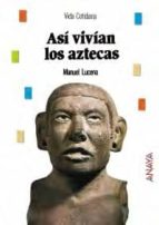 Portada del Libro Vida Cotidiana: Asi Vivian Los Aztecas
