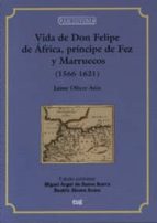 Portada del Libro Vida De Don Felipe De Africa, Principe De Fez Y Marruecos