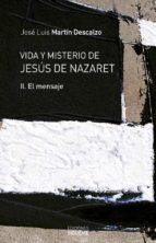 Vida Y Misterio De Jesus De Nazatret : El Mensaje