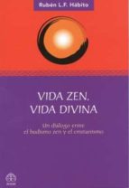 Portada del Libro Vida Zen, Vida Divina: Un Dialogo Entre El Budismo Zen Y El Crist Ianismo