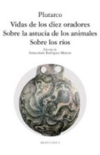 Vidas De Los Diez Oradores; Sobre La Astucia De Los Animales; Sob Re Los Rios