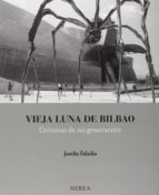 Portada del Libro Vieja Luna De Bilbao: Cronicas De Mi Generacion