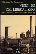 Portada del Libro Visiones De Liberalismo: Politica Identidad Y Cultura Del Siglo Xix