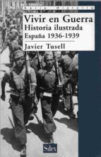 Portada del Libro Vivir En Guerra. Historia Ilustrada: España 1936-1939