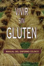 Portada del Libro Vivir Sin Gluten: Manual Del Enfermo Celiaco