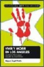 Portada del Libro Vivir Y Morir En Los Angeles: Un Viaje Al Lado Oscuro De Hollywoo D
