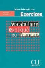 Portada del Libro Vocabulaire Explique Du Francais: Exercices: Niveau Intermediaire