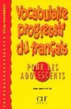 Portada del Libro Vocabulaire Progressif Du Français Pour Les Adolescents