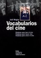 Vocabularios Del Cine: Palabras Para Leer El Cine, Palabras Para Hacer Cine, Palabras Para Amar El Cine