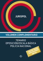 Volumen Complementario. Temario Oposicion Escala Basica Policia Nacional