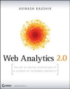 Web Analytics 2.0: The Art Of Online Accountability And Science O F Customer Centricity