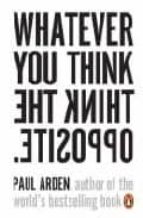 Portada del Libro Whatever You Think: Think The Opposite
