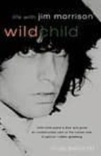 Portada del Libro Wild Child: Life With Jim Morrison