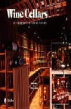 Portada del Libro Wine Cellars: An Exploration Of Stylish Storage