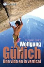Portada del Libro Wolfgang Güllich: Una Vida En La Vertical
