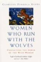 Portada del Libro Women Who Run With The Wolves: Contacting The Power Of The Wild W Oman