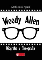 Woody Allen: Biografia Y Filmografia