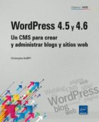 Portada del Libro Wordpress 4.5 Y 4.6: Un Cms Para Crear Y Administrar Blogs Y Sitios Web