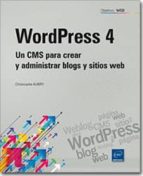 Wordpress 4: Un Cms Para Crear Y Administrar Blogs Y Sitios Web