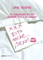 Portada del Libro Xxx Esta Noche ¡sexo!: Los Secretos Mas Xxx Que Volveran Locos A Los Hombres