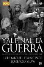 Portada del Libro Y Al Final, La Guerra: La Aventura De Las Tropas Españolas En Ira K