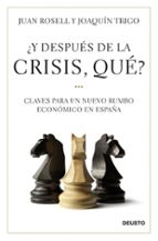 ¿y Despues De La Crisis, Que?: Claves Para Un Nuevo Rumbo Economi Co En España