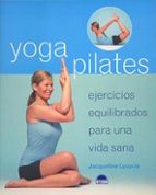 Portada del Libro Yoga Pilates: Ejercicios Equilibrados Para Una Vida Sana