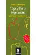 Portada del Libro Yoga Y Dieta Vegetariana: Que, Como Y Cuanto Comer