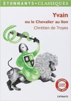Yvain Ou Le Chevalier Au Lion : Extraits